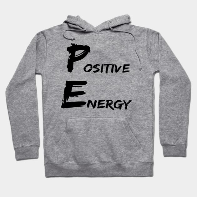 Positive Energy blacks graphx - punny PE teacher quotes Hoodie by BrederWorks